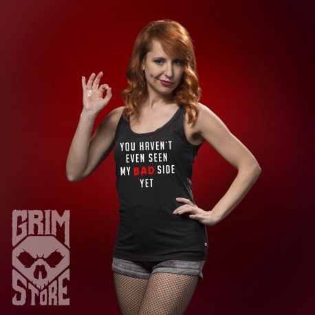 You haven't seen my bad side yet - sleeveless shirt